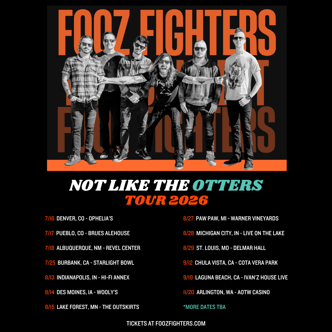 Fooz Fighters Tour Dates / Not Like the Otters 2026 — Fooz Fighters